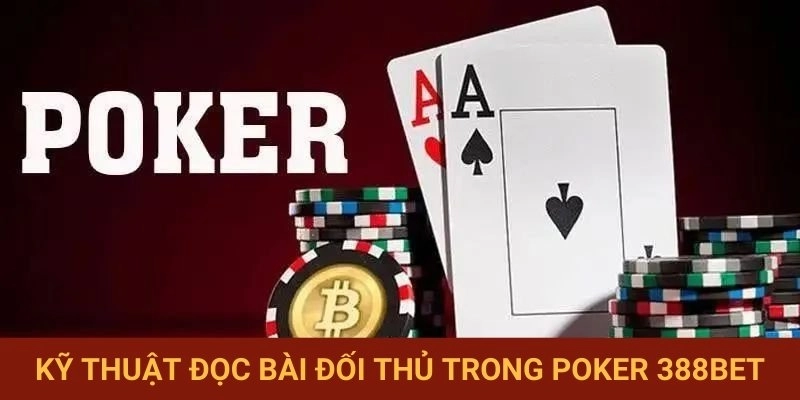 Phương pháp đọc bài Poker đối phương hiệu quả